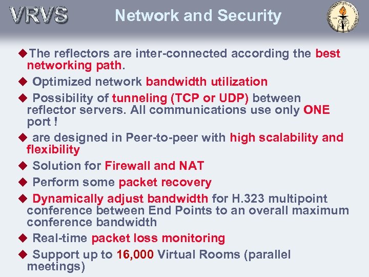 Network and Security u. The reflectors are inter-connected according the best networking path. u