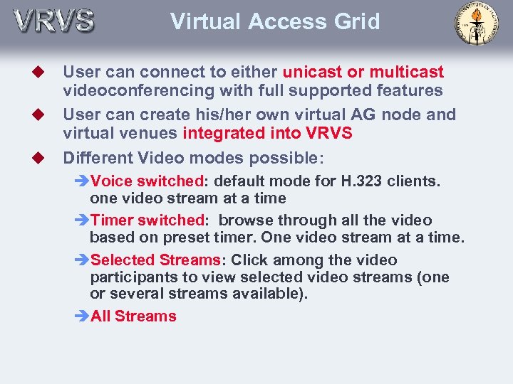 Virtual Access Grid User can connect to either unicast or multicast videoconferencing with full