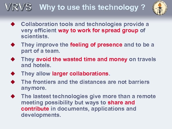 Why to use this technology ? u u u Collaboration tools and technologies provide