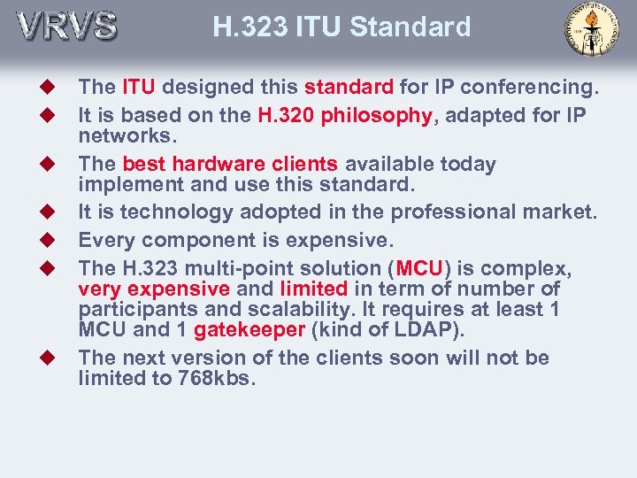 H. 323 ITU Standard u u u u The ITU designed this standard for