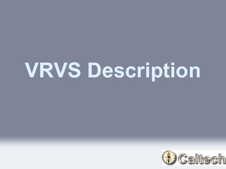 VRVS Description 