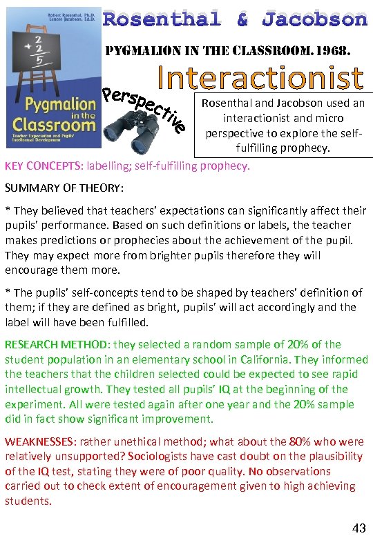 Rosenthal & Jacobson pygmalion in the classroom. 1968. Rosenthal and Jacobson used an interactionist