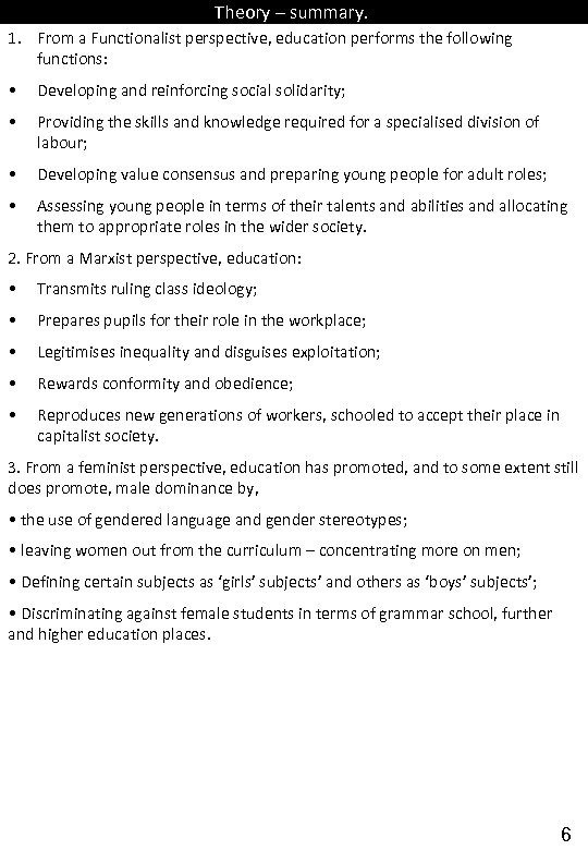 Theory – summary. 1. From a Functionalist perspective, education performs the following functions: •