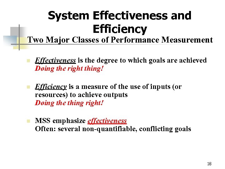 System Effectiveness and Efficiency Two Major Classes of Performance Measurement n Effectiveness is the