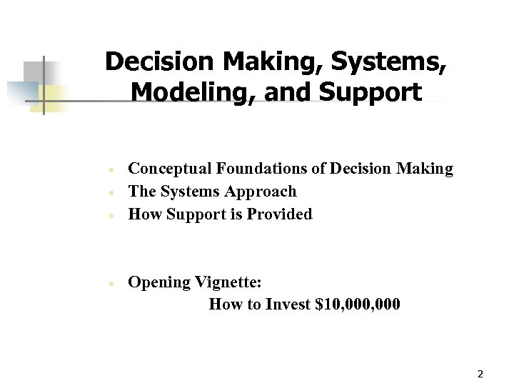 Decision Making, Systems, Modeling, and Support · · Conceptual Foundations of Decision Making The