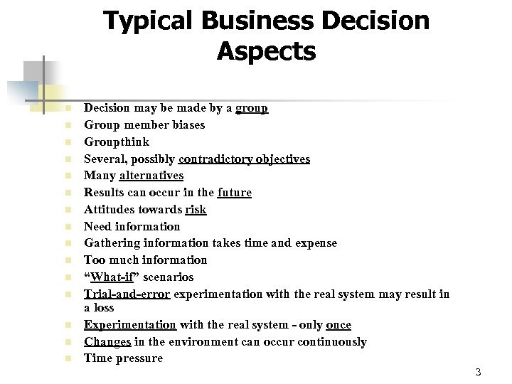 Typical Business Decision Aspects n n n n Decision may be made by a