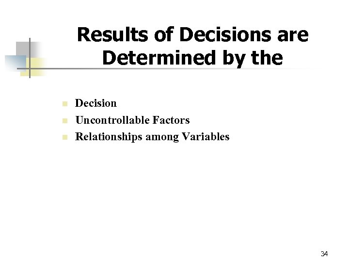 Results of Decisions are Determined by the n n n Decision Uncontrollable Factors Relationships