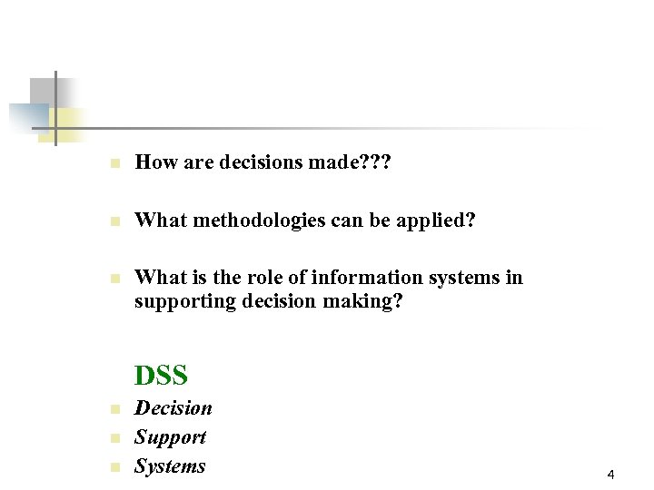 n How are decisions made? ? ? n What methodologies can be applied? n