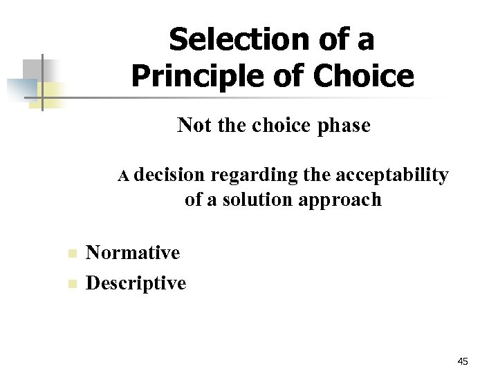 Selection of a Principle of Choice Not the choice phase A decision regarding the