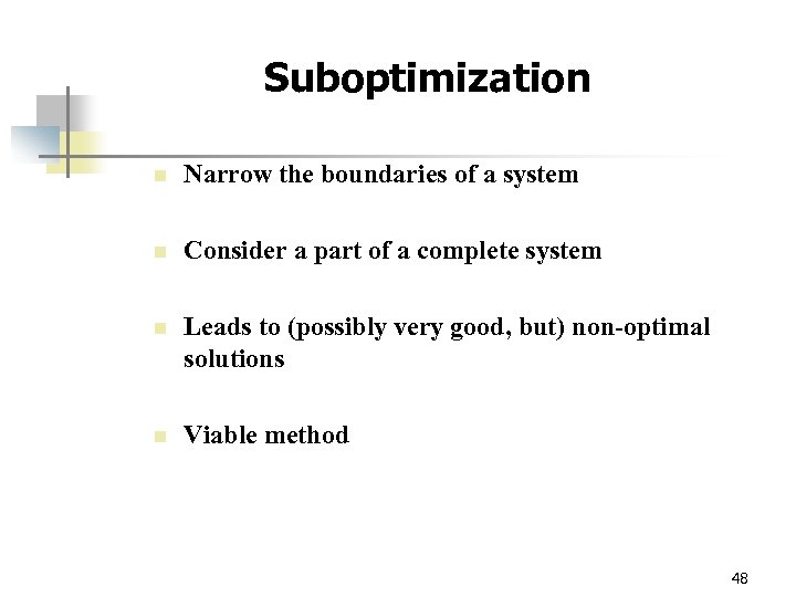 Suboptimization n Narrow the boundaries of a system n Consider a part of a