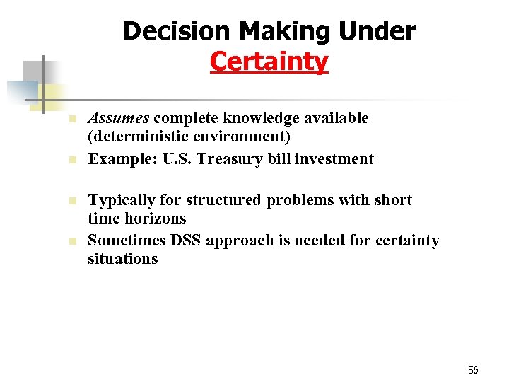 Decision Making Under Certainty n n Assumes complete knowledge available (deterministic environment) Example: U.