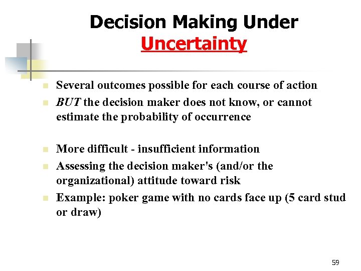 Decision Making Under Uncertainty n n n Several outcomes possible for each course of