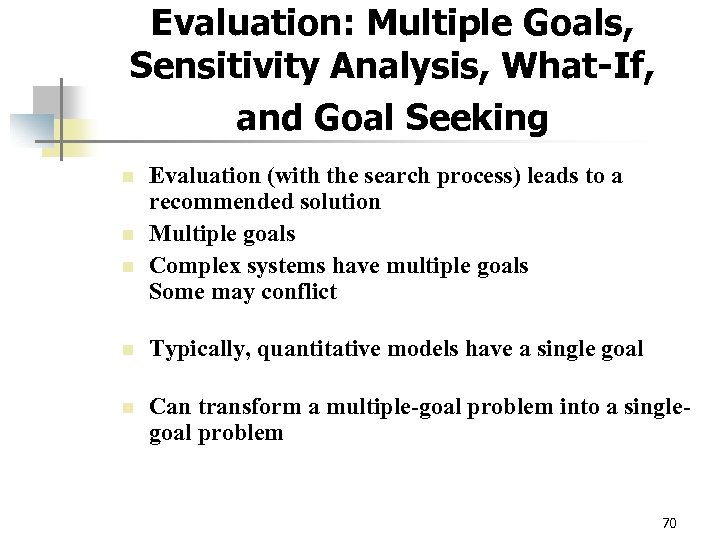 Evaluation: Multiple Goals, Sensitivity Analysis, What-If, and Goal Seeking n n n Evaluation (with