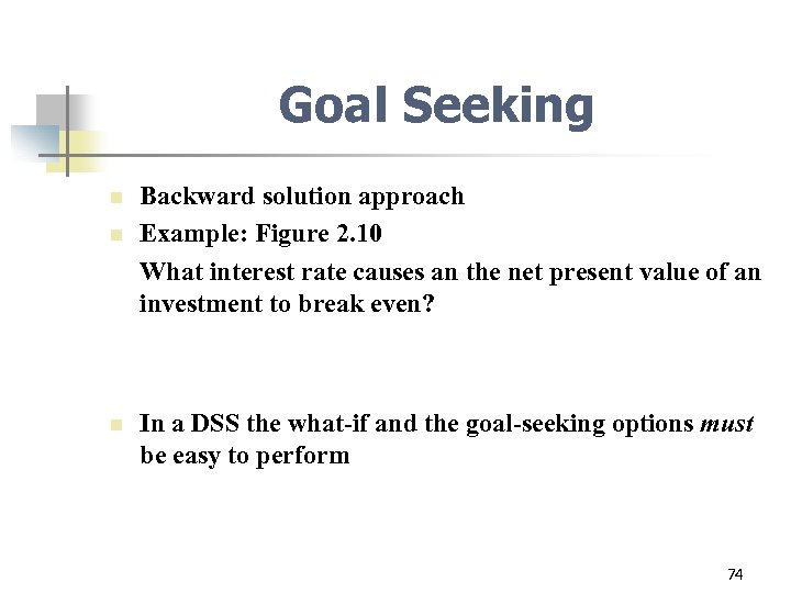 Goal Seeking n n n Backward solution approach Example: Figure 2. 10 What interest