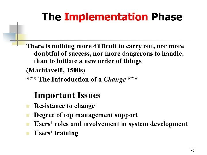 The Implementation Phase There is nothing more difficult to carry out, nor more doubtful