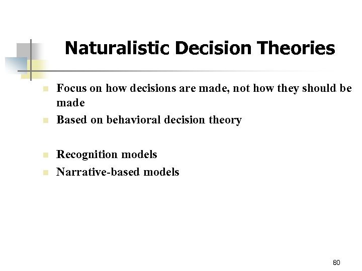 Naturalistic Decision Theories n n Focus on how decisions are made, not how they