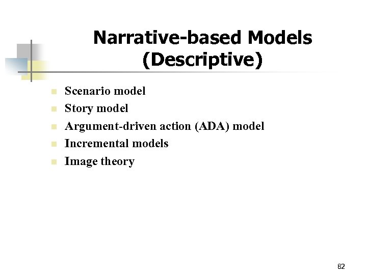 Narrative-based Models (Descriptive) n n n Scenario model Story model Argument-driven action (ADA) model