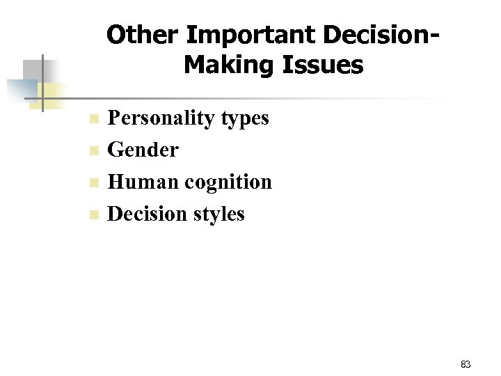 Other Important Decision. Making Issues n n Personality types Gender Human cognition Decision styles