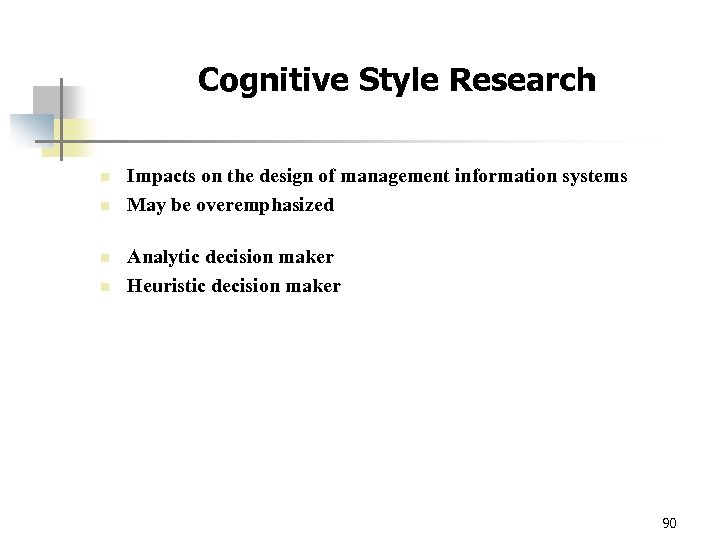 Cognitive Style Research n n Impacts on the design of management information systems May