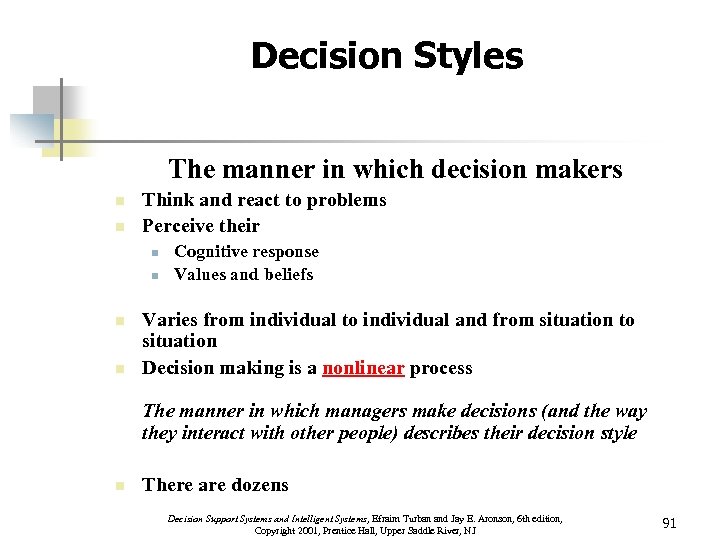 Decision Styles The manner in which decision makers n n Think and react to