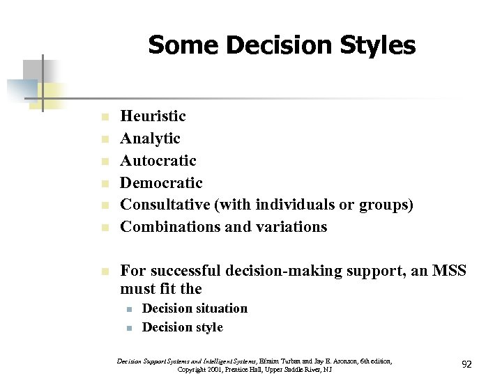 Some Decision Styles n n n n Heuristic Analytic Autocratic Democratic Consultative (with individuals