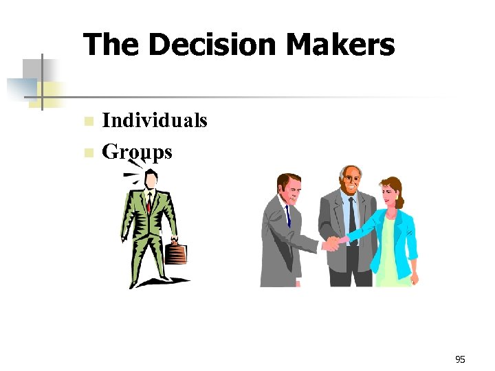 The Decision Makers n n Individuals Groups 95 