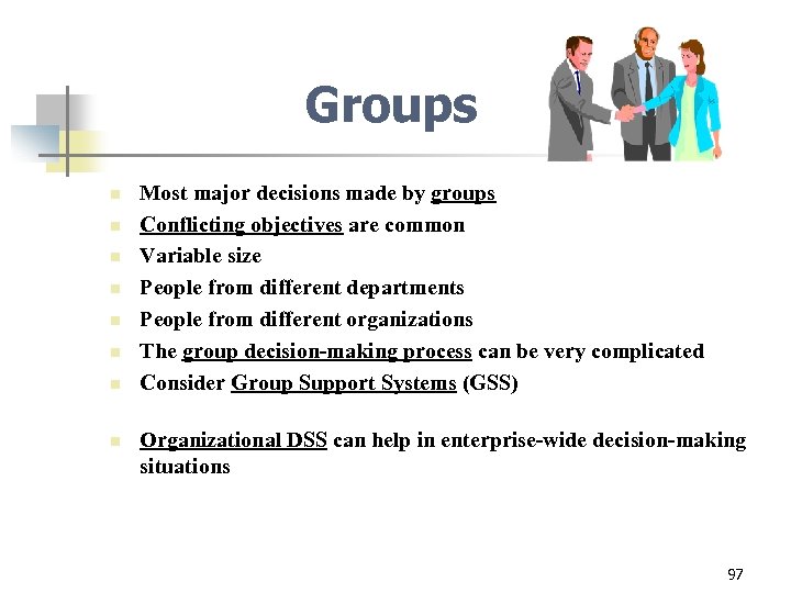 Groups n n n n Most major decisions made by groups Conflicting objectives are