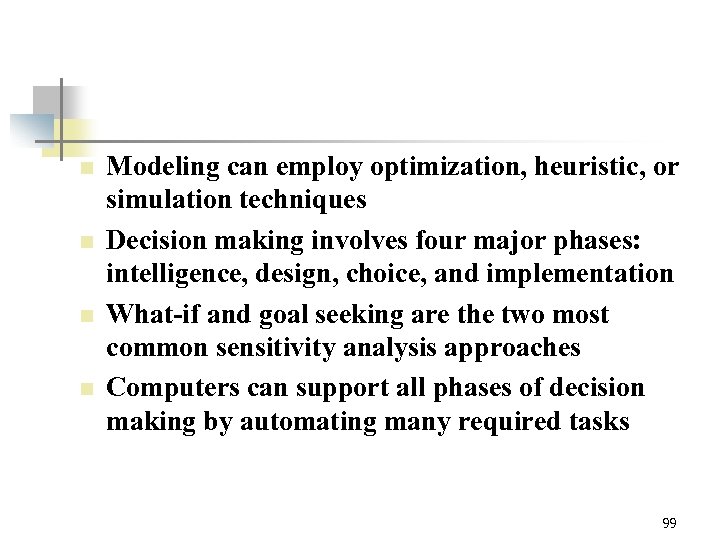 n n Modeling can employ optimization, heuristic, or simulation techniques Decision making involves four