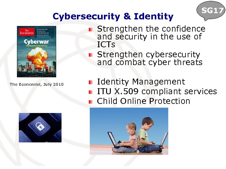 Cybersecurity & Identity SG 17 Strengthen the confidence and security in the use of