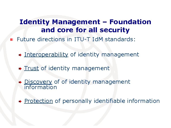 Identity Management – Foundation and core for all security Future directions in ITU-T Id.