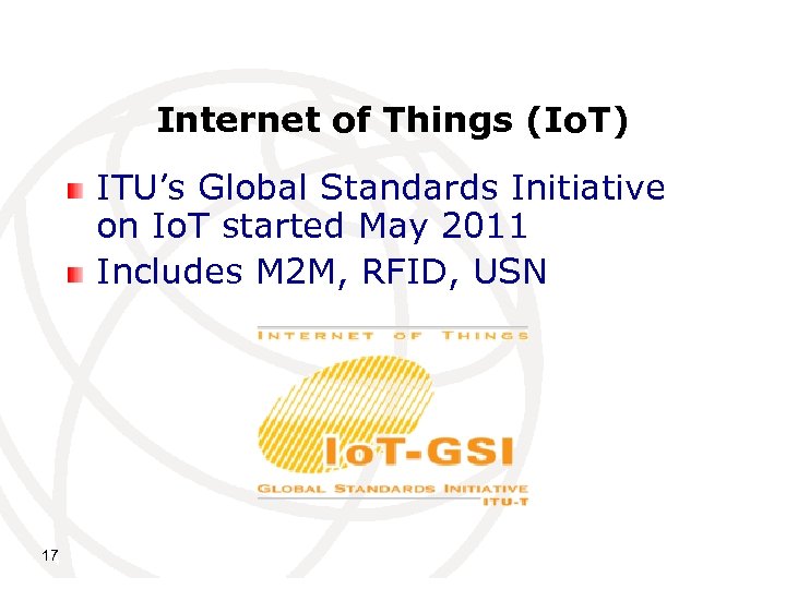 Internet of Things (Io. T) ITU’s Global Standards Initiative on Io. T started May