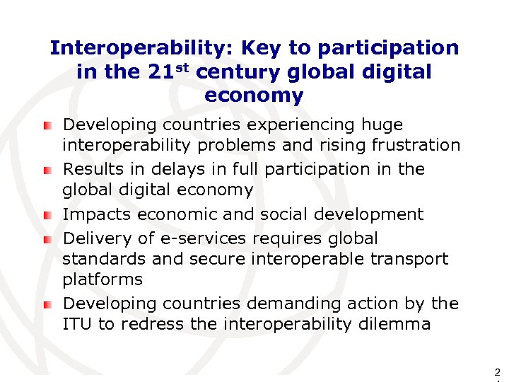 Interoperability: Key to participation in the 21 st century global digital economy Developing countries