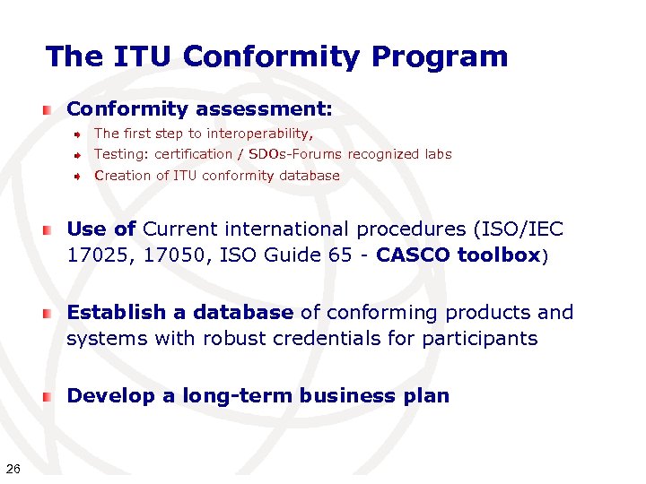 The ITU Conformity Program Conformity assessment: The first step to interoperability, Testing: certification /