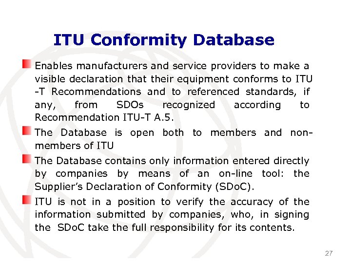 ITU Conformity Database Enables manufacturers and service providers to make a visible declaration that