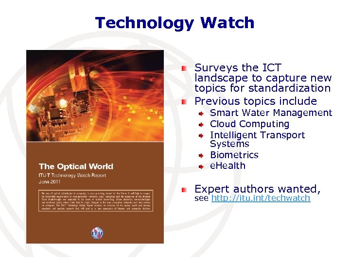 Technology Watch Surveys the ICT landscape to capture new topics for standardization Previous topics