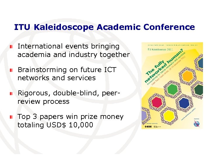 ITU Kaleidoscope Academic Conference International events bringing academia and industry together Brainstorming on future