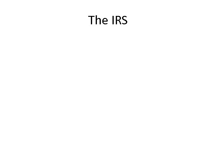 The IRS 
