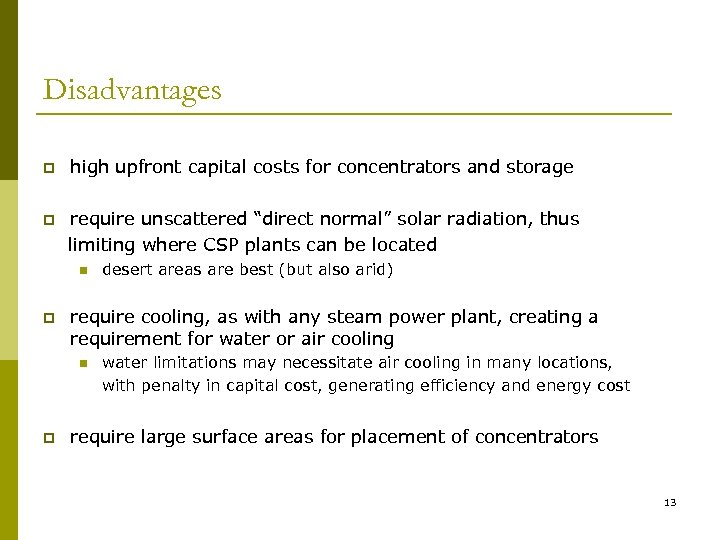 Disadvantages p high upfront capital costs for concentrators and storage p require unscattered “direct