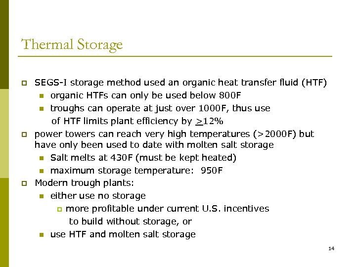 Thermal Storage p p p SEGS-I storage method used an organic heat transfer fluid