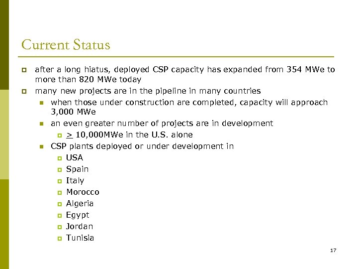 Current Status p p after a long hiatus, deployed CSP capacity has expanded from