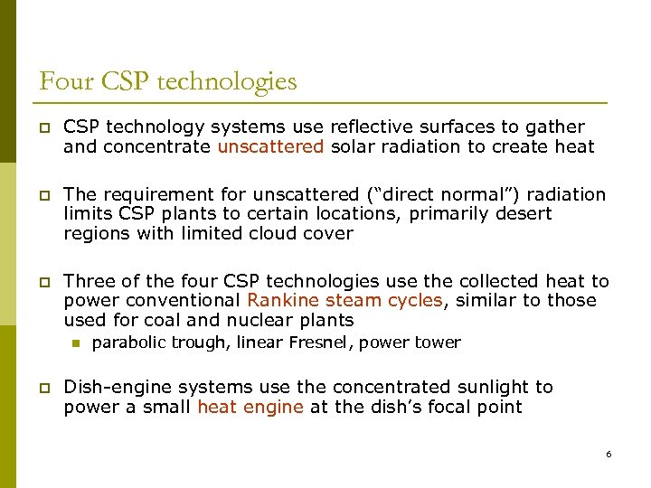 Four CSP technologies p CSP technology systems use reflective surfaces to gather and concentrate