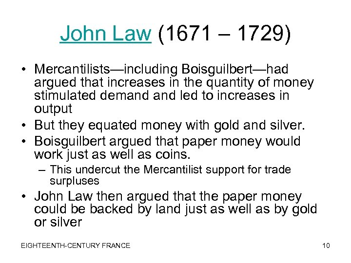 John Law (1671 – 1729) • Mercantilists—including Boisguilbert—had argued that increases in the quantity