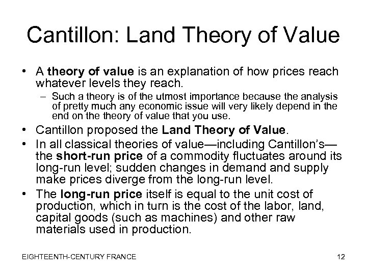 Cantillon: Land Theory of Value • A theory of value is an explanation of