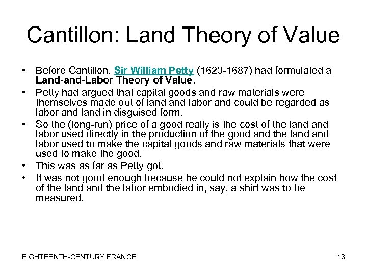 Cantillon: Land Theory of Value • Before Cantillon, Sir William Petty (1623 -1687) had