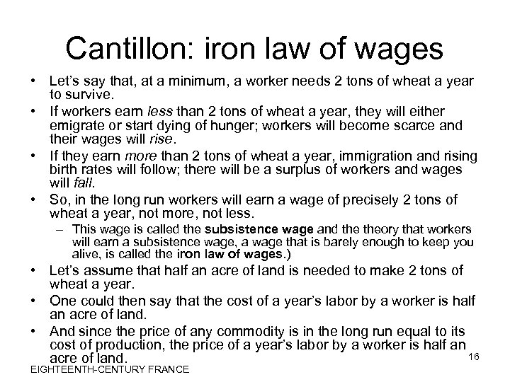 Cantillon: iron law of wages • Let’s say that, at a minimum, a worker