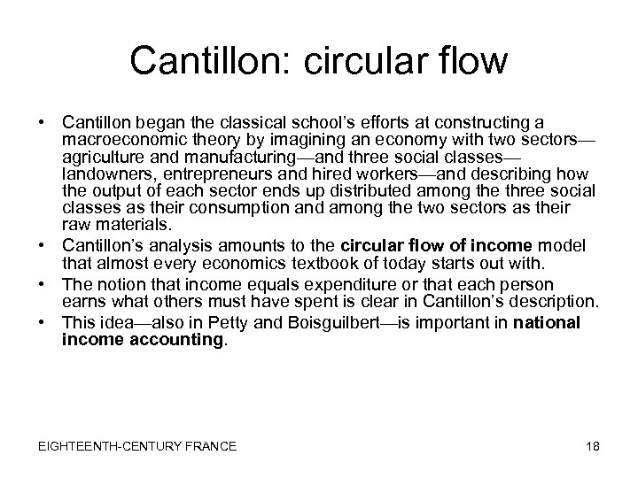Cantillon: circular flow • Cantillon began the classical school’s efforts at constructing a macroeconomic