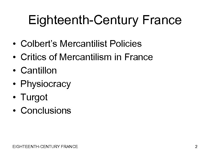 Eighteenth-Century France • • • Colbert’s Mercantilist Policies Critics of Mercantilism in France Cantillon