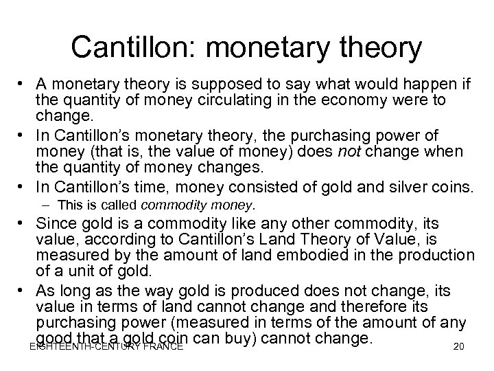 Cantillon: monetary theory • A monetary theory is supposed to say what would happen