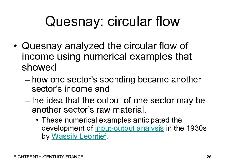 Quesnay: circular flow • Quesnay analyzed the circular flow of income using numerical examples