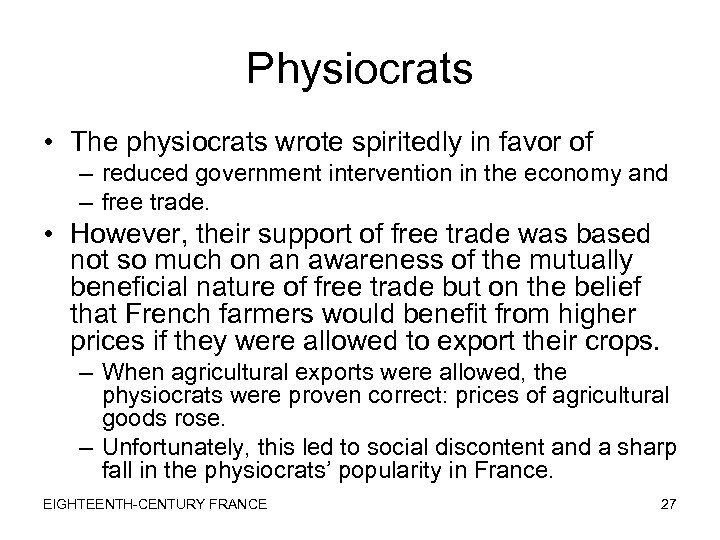 Physiocrats • The physiocrats wrote spiritedly in favor of – reduced government intervention in
